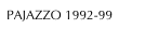 PAJAZZO 1992-99