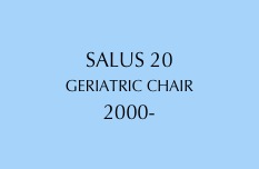 
SALUS 20
GERIATRIC CHAIR
2000-
